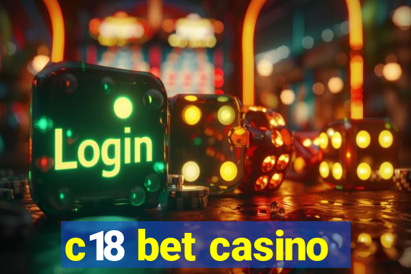 c18 bet casino